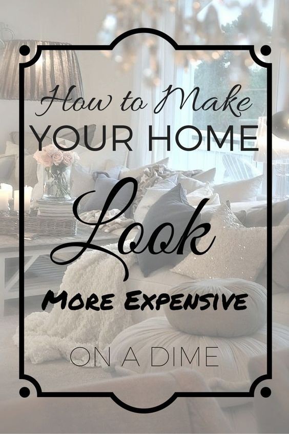 How to Make Your Home Look More Expensive on a Dime