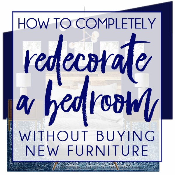 How To Redecorate A Bedroom Without Replacing The Furniture