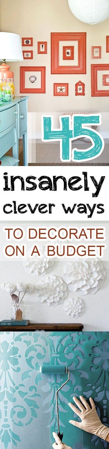 45 Insanely Clever Ways to Decorate on a Budget